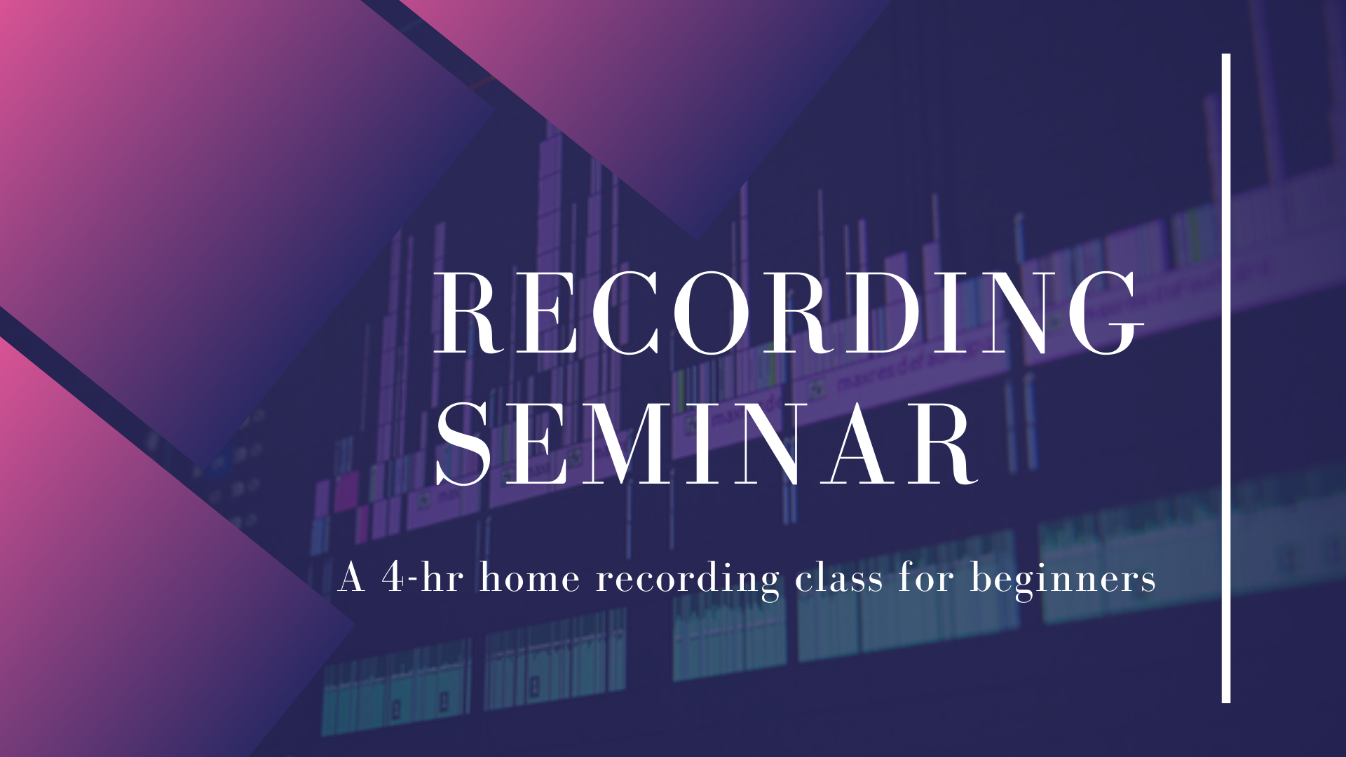 Recording Seminar - a 4 Hour Class for Beginners